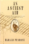 Book cover of An Ancient Air - A biography of John Stringfellow of Chard, the Victorian Aeronautical pioneer by PENROSE, Harald 